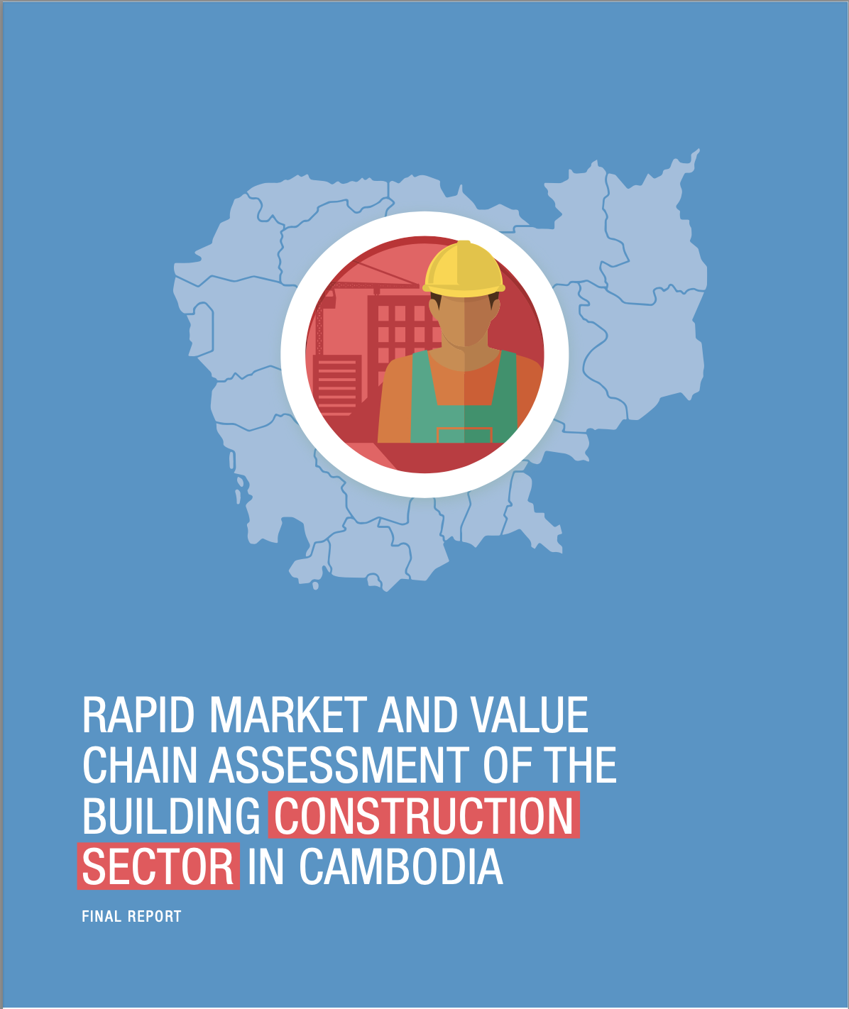 Rapid market and value chain assessment of the building construction sector in Cambodia 