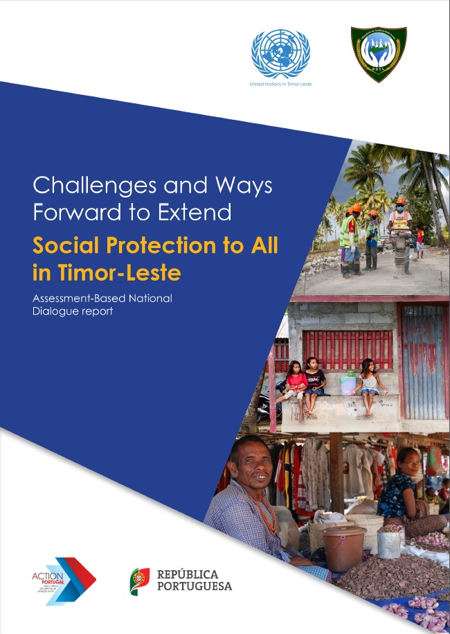 Challenges and Ways Forward to Extend Social Protection to All in Timor-Leste Assessment-Based National Dialogue report