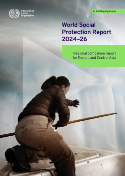 World Social Protection Report 2024&ndash;26: Regional companion report for Europe and Central Asia